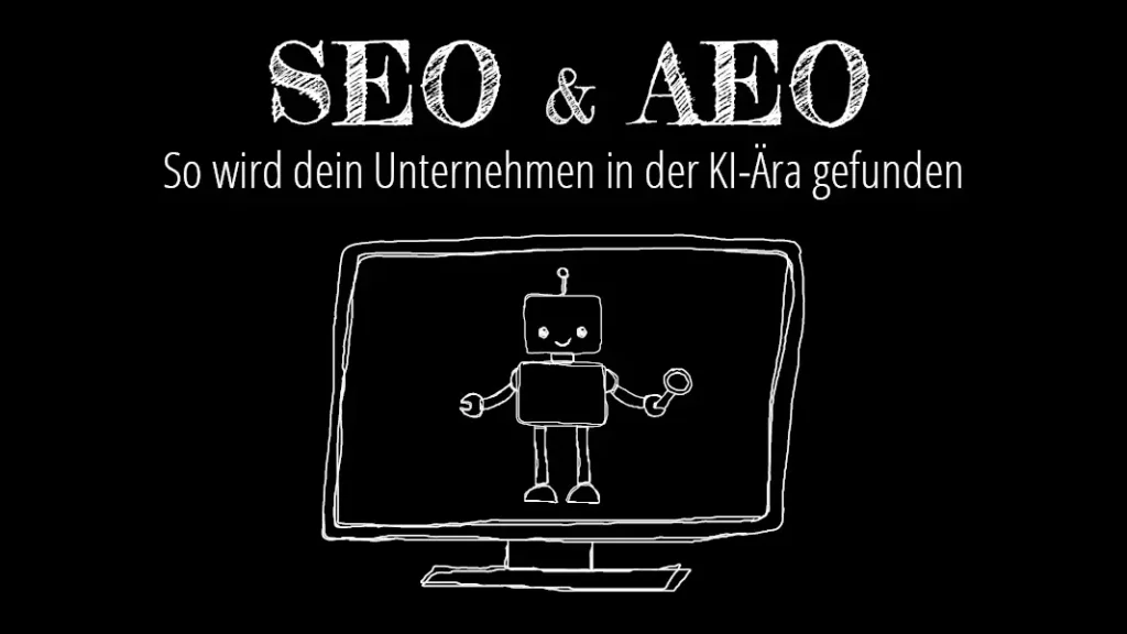 Title ist: "SEO & AEO - So wird dein Unternehmen in der KI-Ära gefunden" darunter ist ein Bildschirm mit einem Roboter drinnen skizziert