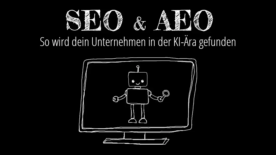 Title ist: "SEO & AEO - So wird dein Unternehmen in der KI-Ära gefunden" darunter ist ein Bildschirm mit einem Roboter drinnen skizziert